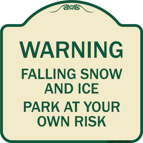 Signmission Falling Snow and Ice Park Your Own Risk Heavy-Gauge Aluminum Sign, 18" H, TG-1818-24026 A-DES-TG-1818-24026 - main